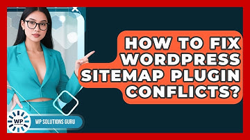 How To Fix WordPress Sitemap Plugin Conflicts? - WP Solutions Guru