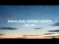 MAHLIGAI SERIBU MIMPI (LIRIK) - IKLIM