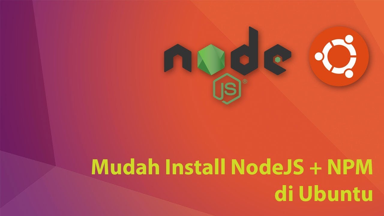 Cara Mudah Install NodeJS + NPM di Ubuntu - YouTube
