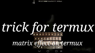 cool tricks for termux (matrix effect on Android) in Hindi by techno hackers