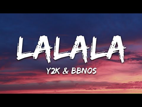Y2K, bbno$ - Lalala (Lyrics)