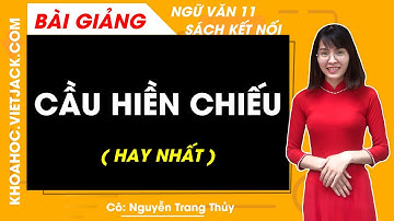 Cầu hiền chiếu | Ngữ văn 11 - Kết nối tri thức (HAY NHẤT)