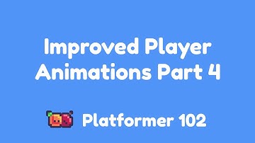 Platformer 102: Improved Player Animations Part 4