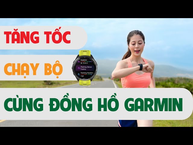 Cải thiện hiệu suất chạy bộ với đồng hồ Garmin - Bí quyết chạy đúng cách