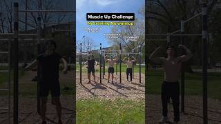 Muscle Up Challenge: First try of the day