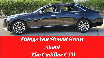 Cadillac CT6 Things You Should Know Before You Buy