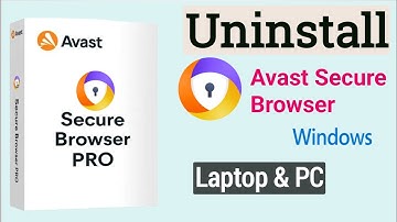 Avast Secure Browser Uninstall For Windows | Uninstall Avast Browser