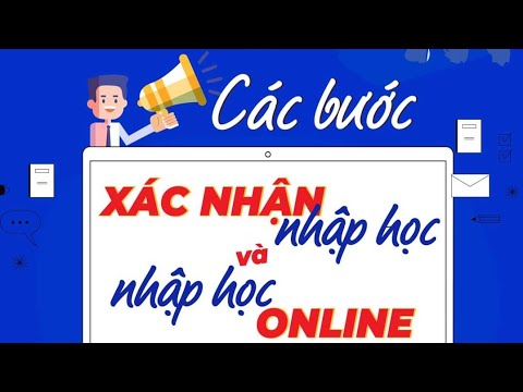 Video CẬP NHẬT HƯỚNG DẪN XÁC NHẬN NHẬP HỌC &NHẬP HỌC ONLINE... - YouTube