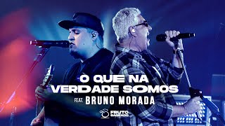 O QUE NA VERDADE SOMOS feat Brunão Morada - DVD A Volta dos que não Foram - Fruto Sagrado (Oficial)