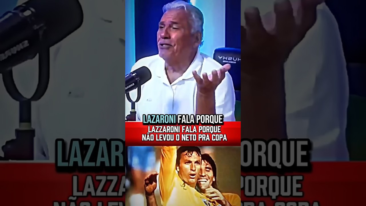 LAZZARONI FALA PORQUE NÃO LEVOU O NETO PRA COPA DE 90 