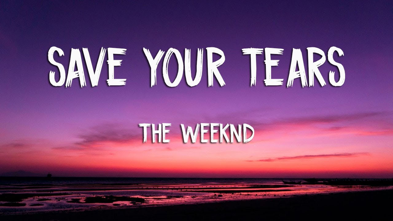 The Weeknd Save Your Tears (Lyrics) YouTube