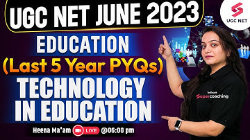 UGC NET June 2023 | Education UGC NET | Technology in Education Last 5 Year PYQs | Dr.Heena Dawar