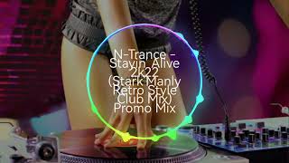 ▶️💥N-Trance - Stayin Alive 2k22 (Stark'Manly Retro Style Club Mix)◀️💥