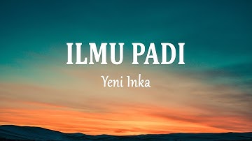Yeni Inka - ILMU PADI (Lirik Lagu)
