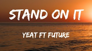 Watch Yeat Stand On It feat Future video