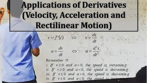 Applications of Derivatives (Velocity, Acceleration and Rectilinear Motion)