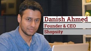 How Danish Ahmed is trying to turn the tables on e-commerce with Shopsity screenshot 1