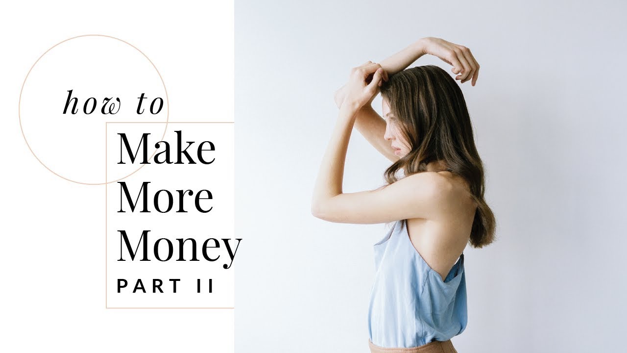 How To Make More Money: Part II 