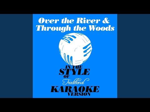 Over the River & Through the Woods (In the Style of Traditional) (Karaoke Version)