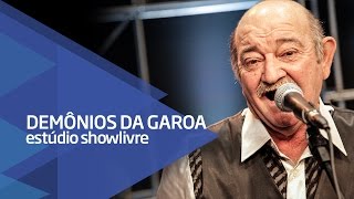 Demônios da Garoa - As Mariposas/Volta Por Cima (Ao Vivo no Estúdio Showlivre 2016) chords