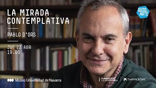 Pablo D'Ors nos habla sobre 'La mirada contemplativa'