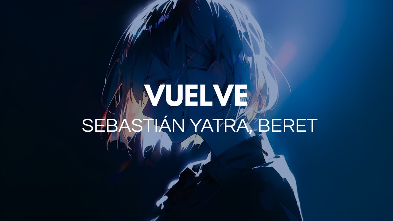 Sebastián Yatra, Beret - Vuelve (Letra)