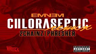 Eminem -  Chloraseptic Remix ft  2 Chainz \& Phresher