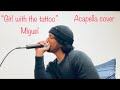 Girl with the Tattoo - Miguel (acapella cover)