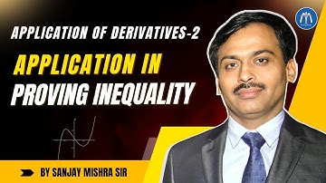 📚 Class 12 LIVE | AOD-2 – L9 🔍 Application in Proving Inequality | IIT JEE | By Sanjay Mishra Sir