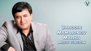Bahodir Mamajonov - Malika | Баходир Мамажонов - Малика (music version) 2016