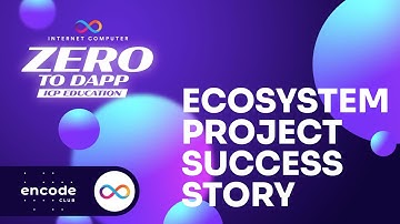 ICP Zero to Dapp Educate: Ecosystem Project Success Story