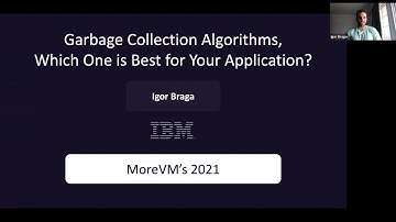 MoreVMs’21: Garbage Collection Algorithms, Which One is the Best for Your Application? – Igor Braga