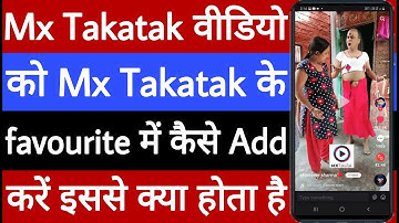 Mx takatak video ko mx takatak ke favourite Mein Kaise add Karen