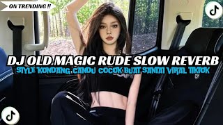 DJ OLD MAGIC RUDE SLOW BASS REVERB || STYLE KONDANG CANDU VIRAL TIKTOK 2025