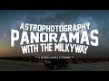 How to Photograph Panoramas of the Milkyway and the Night Sky