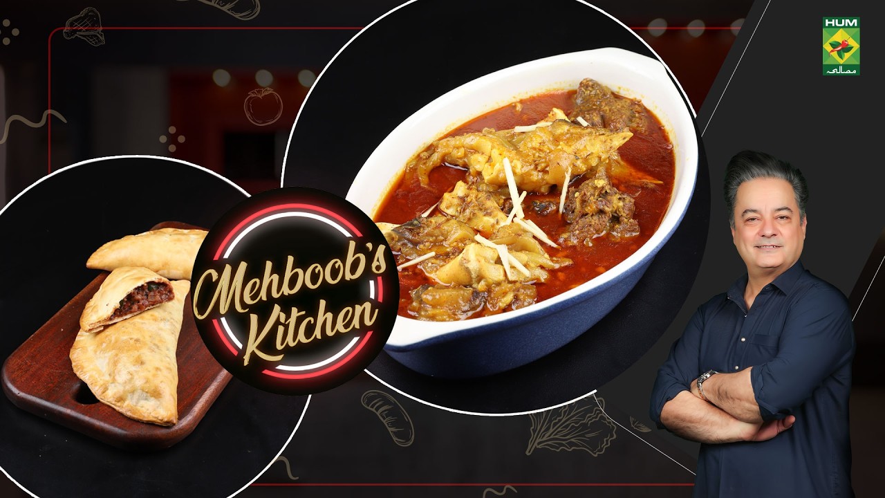 Mahbob Khas Empanadas & Paya Gosht | Mehboob’s Kitchen | Chef Mehboob Khan | Masala ...
