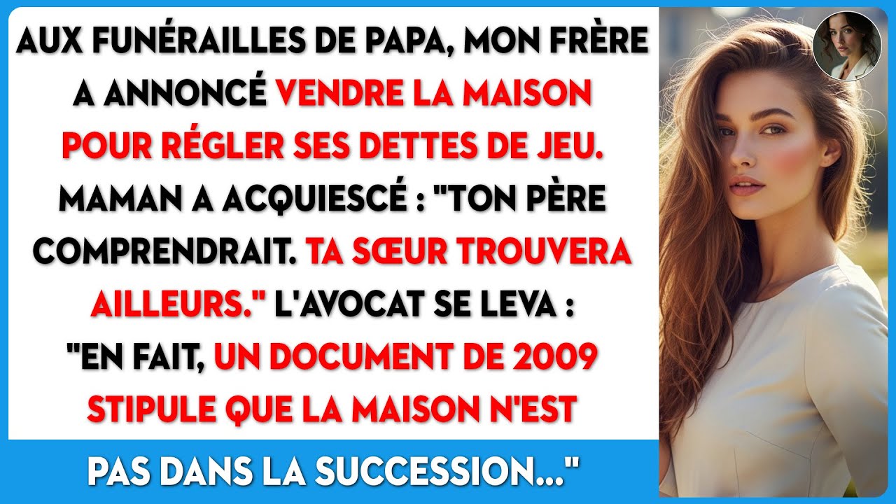 Aux funérailles, mon frère annonce la vente de notre maison pour régler ses dettes de jeu.