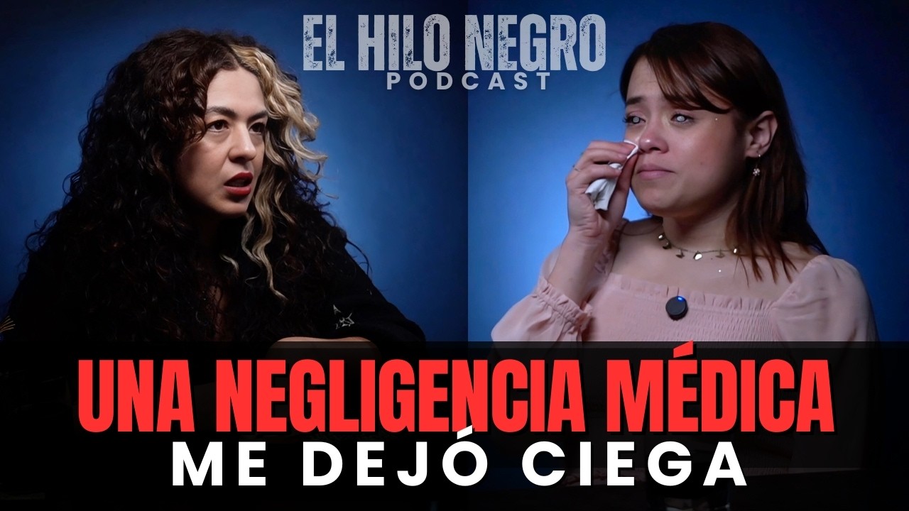 UN PRESTIGIOSO HOSPITAL ME DEJÓ CIEGA - El Hilo Negro Podcast