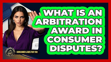 What Is An Arbitration Award In Consumer Disputes? - Consumer Laws For You