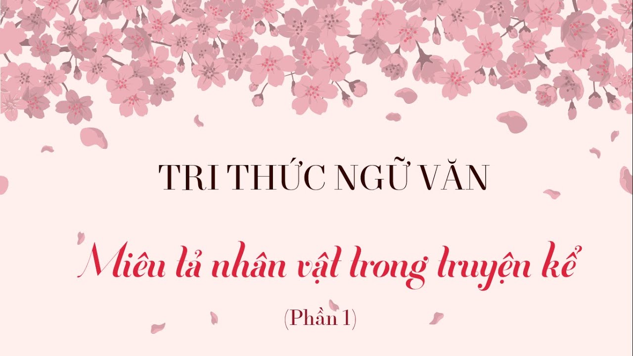 Tri thức ngữ văn: Miêu tả nhân vật trong truyện kể - Phần 1 - Ngữ văn lớp 6 [OLM.VN]