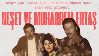 Aşk Mi? Baba Mi? Neşet Ertaş Ve Babasinin Leyla İçi̇n Di̇llere Destan Atişmasi