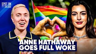 Anne Hathaway PANDERS to LGBTQ Community with Woke Celebrity Slop Ideology
