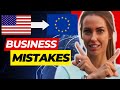Moving YOUR BUSINESS from America to Europe? STOP MAKING THESE MISTAKES! It’s DIFFERENT! Be Prepared