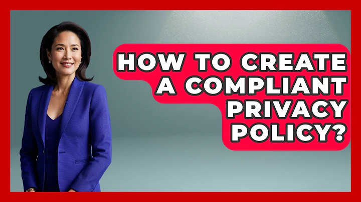 How To Create A Compliant Privacy Policy? - Consumer Laws For You