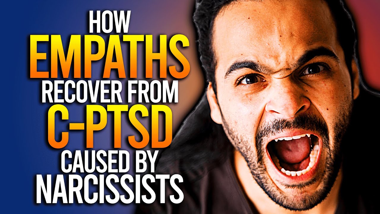 How Empaths Recover From CPTSD Caused By Narcissists