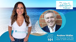 Episode 101: The Greatest Tool We Have is Self-Honesty - With Andrew Wallas