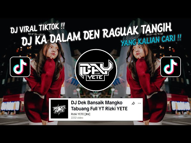 DJ KA DALAM DEN RAGUAK TANGIH || DJ MINANG DEK BANSAIK MANGKO TABUANG BY Rizki YETE VIRAL TIK TOK ! class=