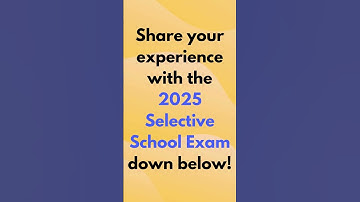 Share your experience with the 2025 Selective School Exam below!