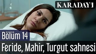 Karadayı 14Bölüm Feride Mahir Turgut Sahnesi