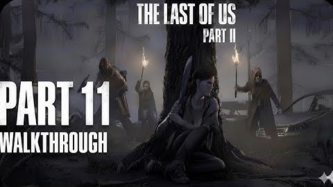 The Last of Us Part II Remastered Gameplay Walkthrough Part 11 [4K 60FPS 1080p PS5] -No Commentary